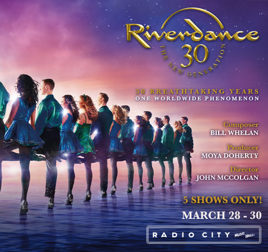 Riverdance 30th anniversary at Radio City Music Hall, book your tickets! 