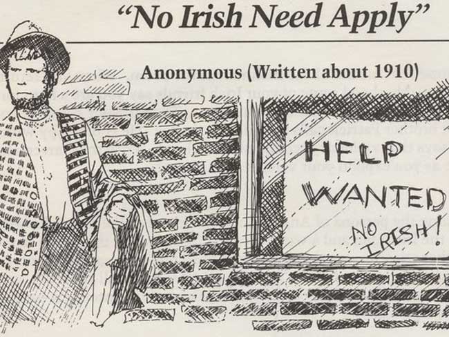 No Irish Need Apply" - signs that vilified Irish ancestors